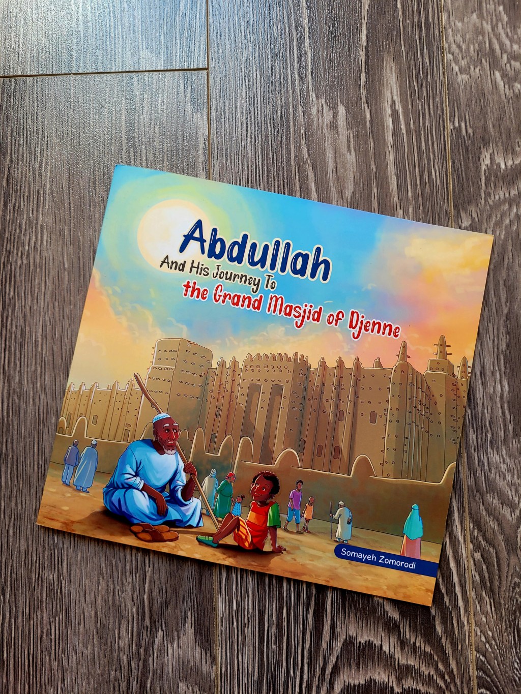 Abdullah and his Journey to the Grand Masjid of Djenne by Sumayeh&nbsp;Zomorodi