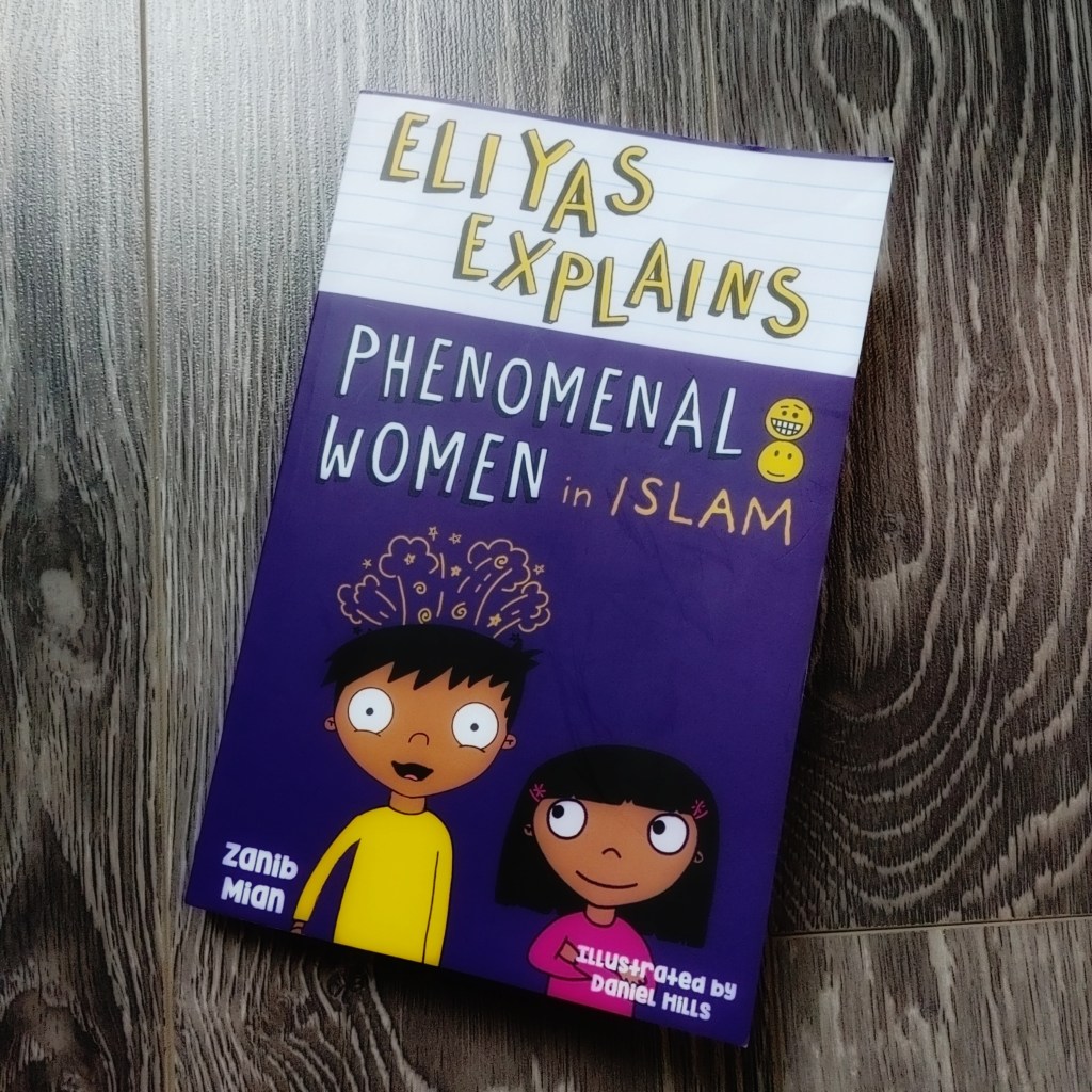 Elias Explains: Phenomenal Women in Islam by Zanib&nbsp;Mian